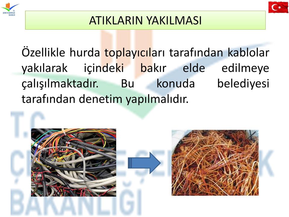 içindeki bakır elde edilmeye çalışılmaktadır.