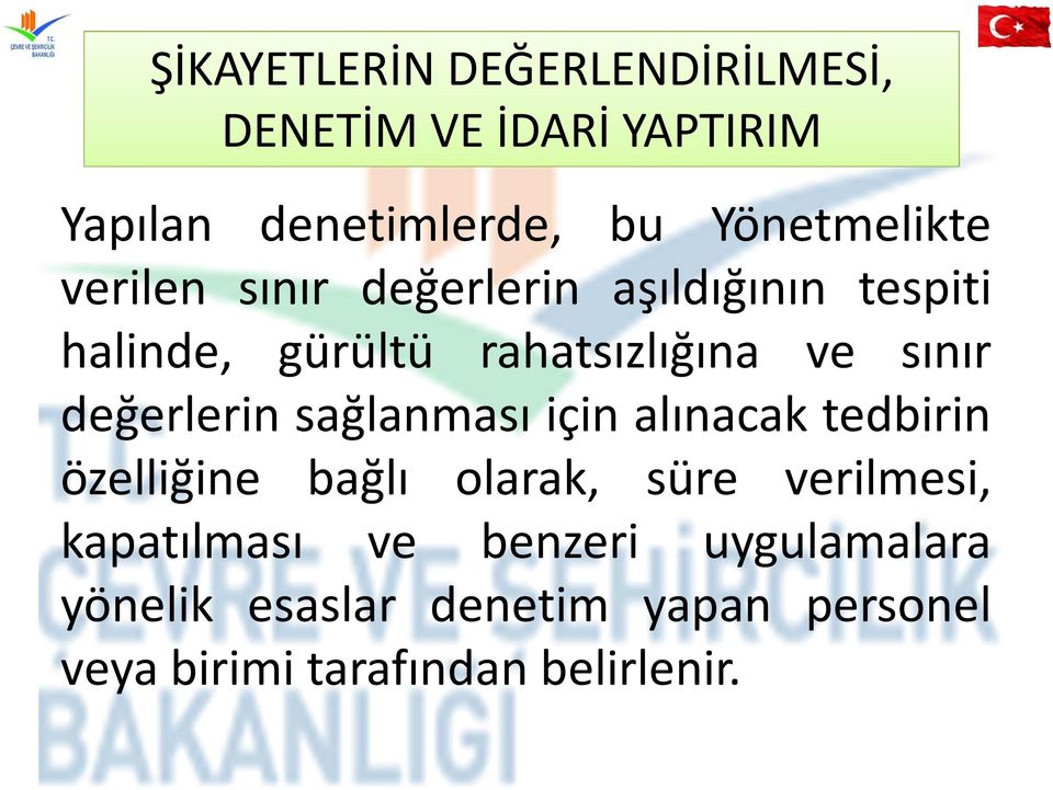 sınır değerlerin sağlanması için alınacak tedbirin özelliğine bağlı olarak, süre verilmesi,