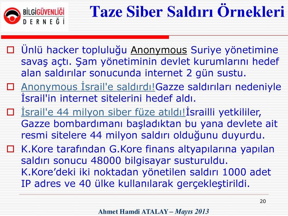 gazze saldırıları nedeniyle İsrail'in internet sitelerini hedef aldı. İsrail'e 44 milyon siber füze atıldı!