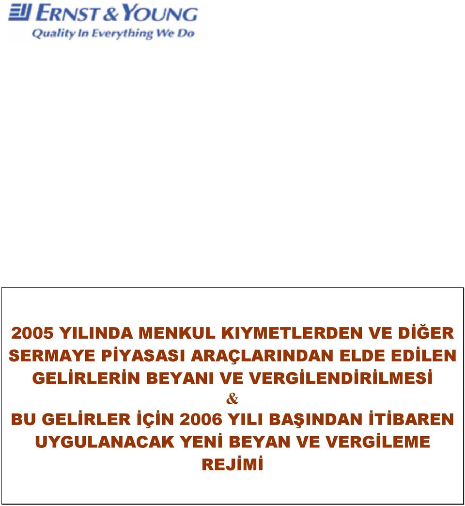 VE VERGİLENDİRİLMESİ & BU GELİRLER İÇİN 2006 YILI