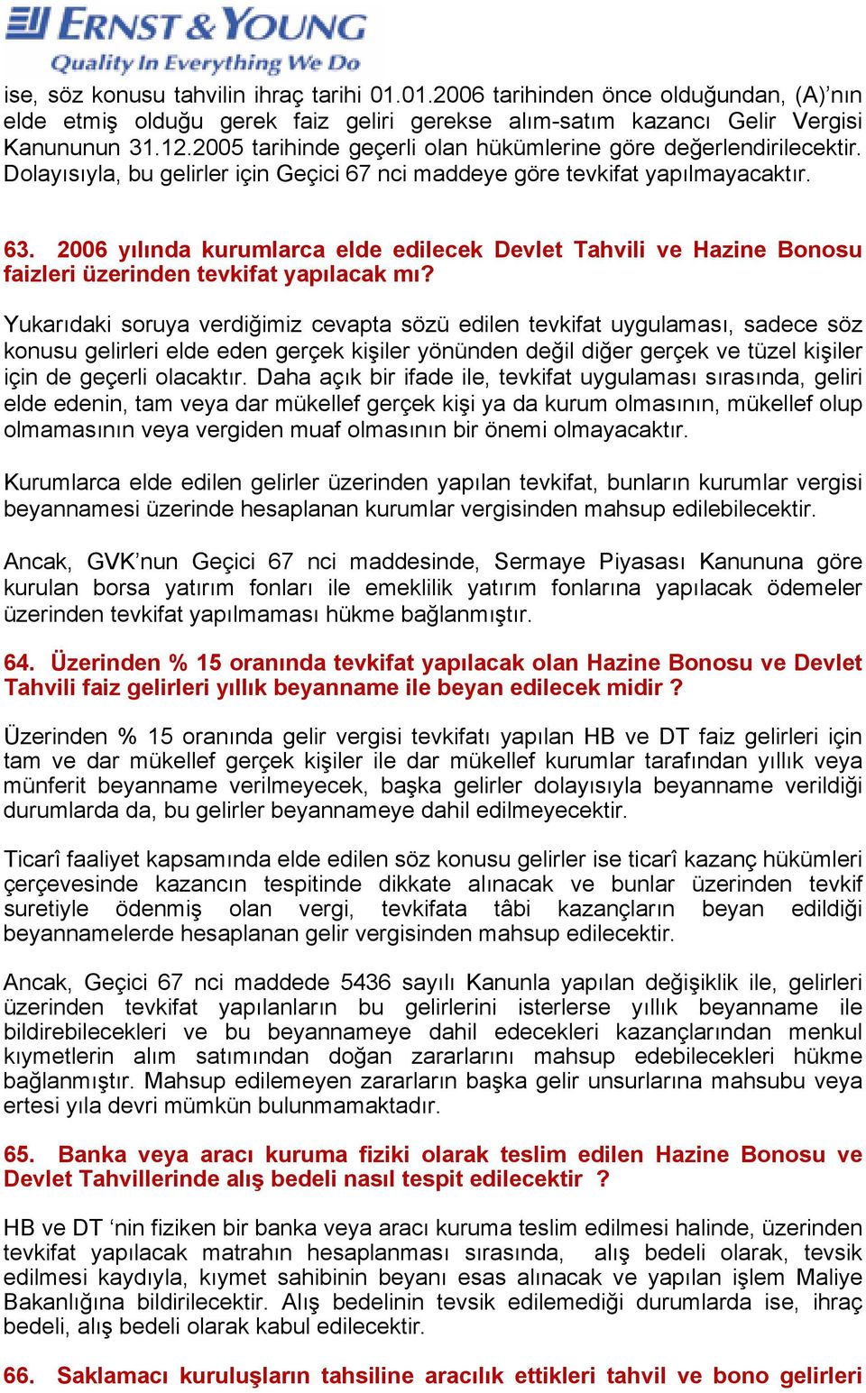 2006 yılında kurumlarca elde edilecek Devlet Tahvili ve Hazine Bonosu faizleri üzerinden tevkifat yapılacak mı?