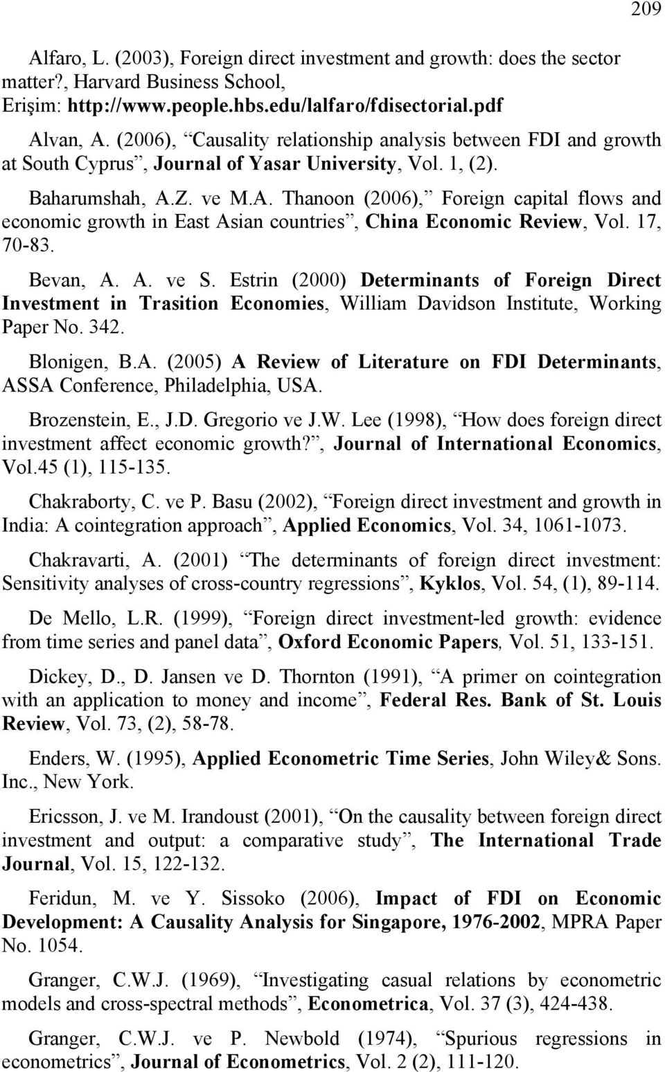 Z. ve M.A. Thanoon (2006), Foreign capital flows and economic growth in East Asian countries, China Economic Review, Vol. 17, 70-83. Bevan, A. A. ve S.