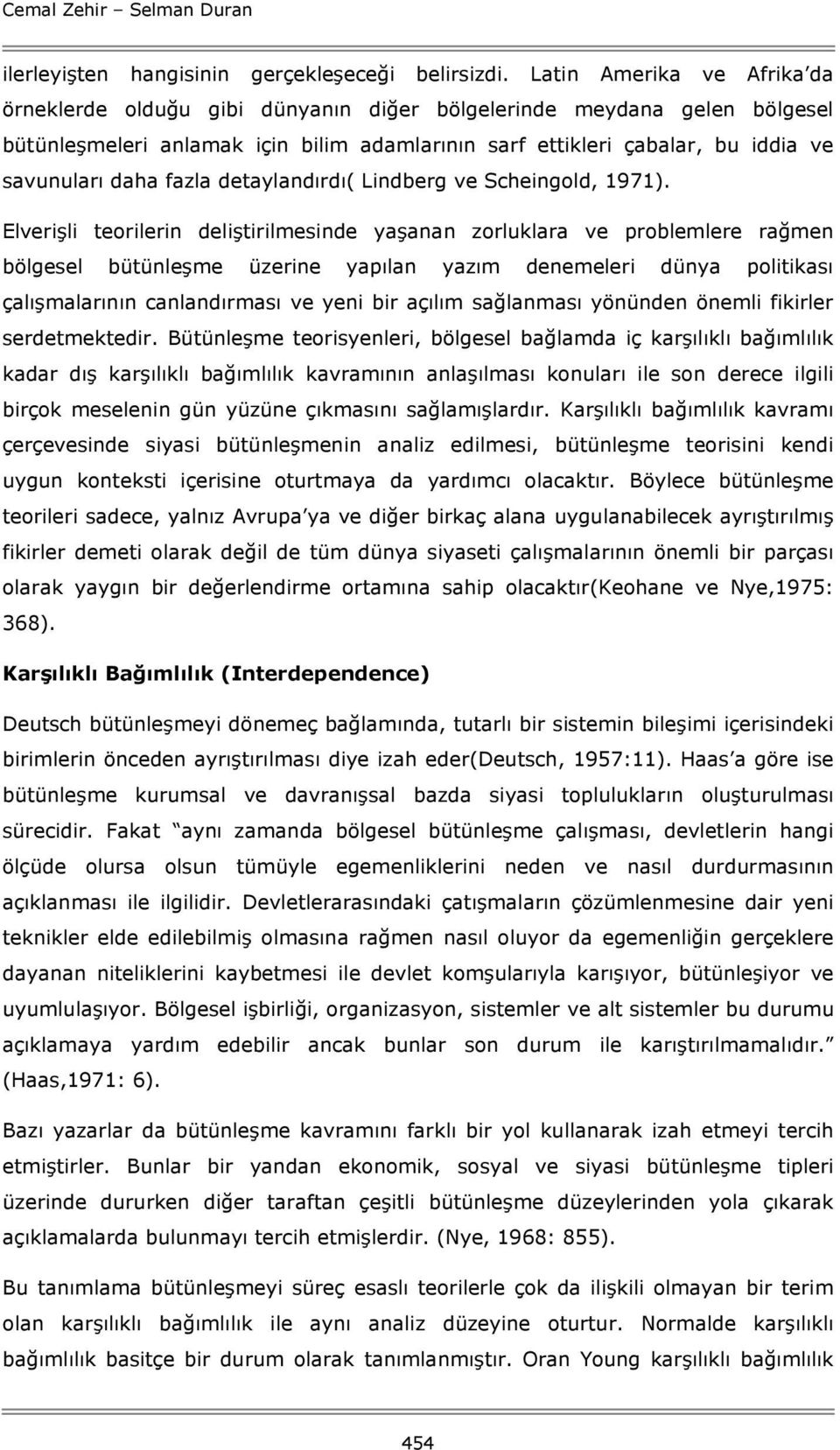 fazla detaylandırdı( Lindberg ve Scheingold, 1971).