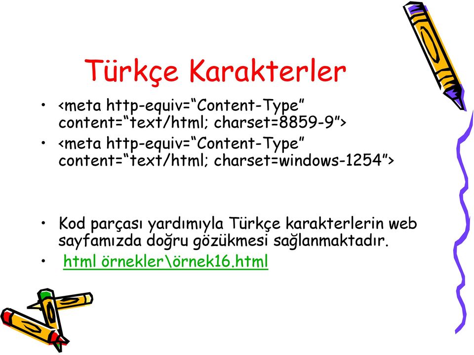 charset=windows-1254 > Kod parçası yardımıyla Türkçe karakterlerin