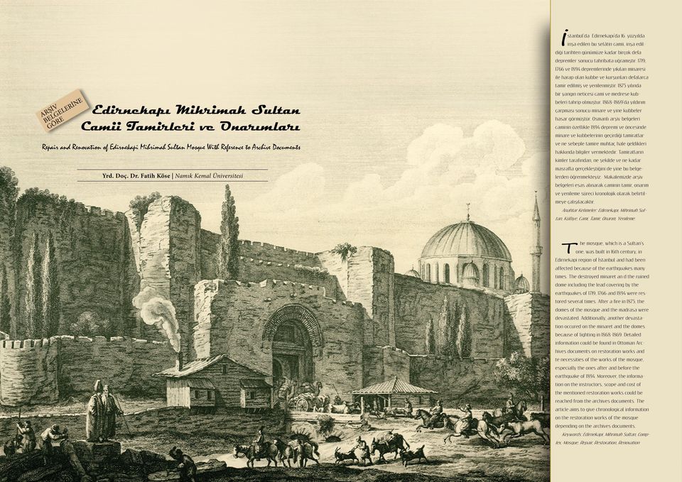 1719, 1766 ve 1894 depremlerinde yıkılan minaresi ile harap olan kubbe ve kurşunları defalarca tamir edilmiş ve yenilenmiştir.