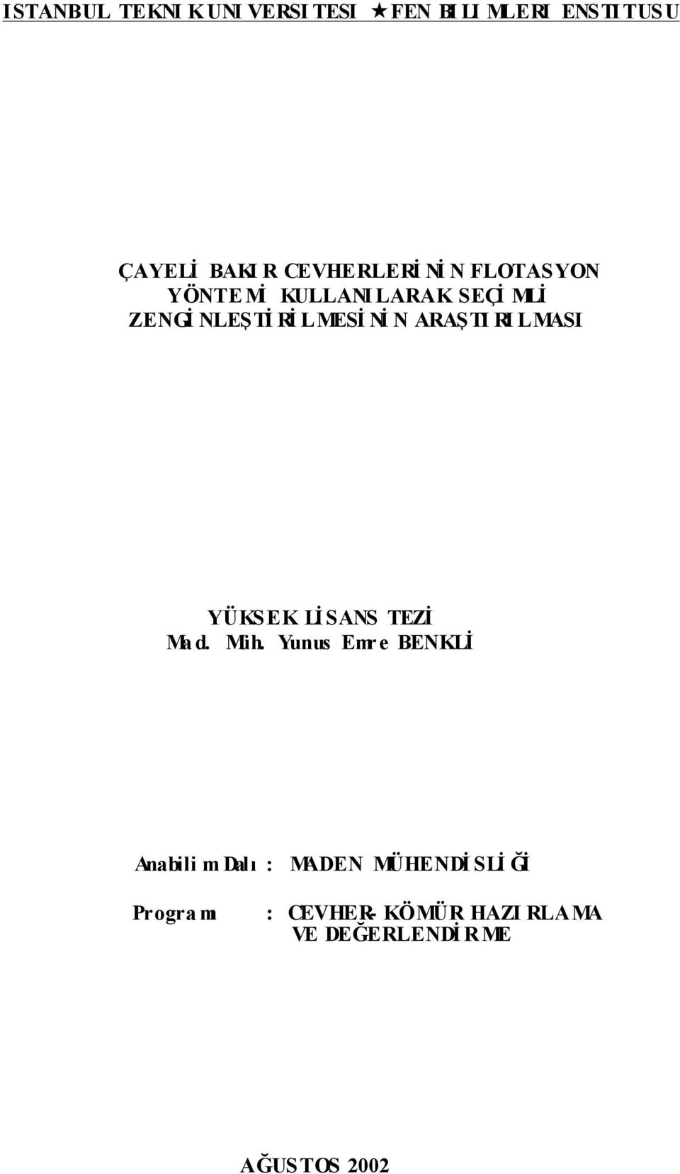 Nİ N ARAŞTI RI LMASI YÜKSEK Lİ SANS TEZİ Ma d. Müh.