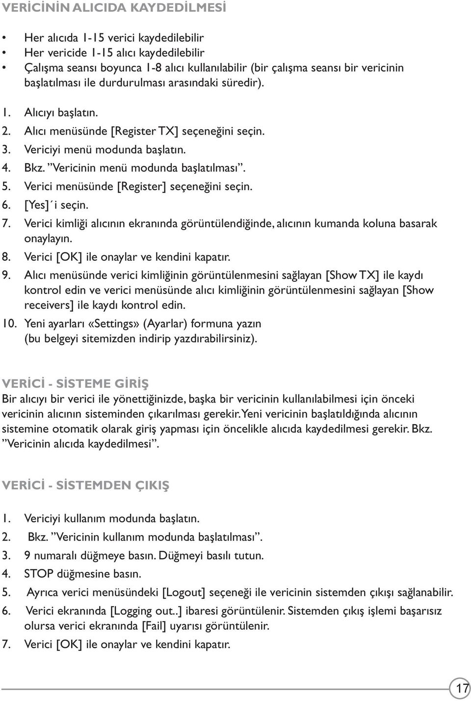 Vericinin menü modunda başlatılması. 5. Verici menüsünde [Register] seçeneğini seçin. 6. [Yes] i seçin. 7.