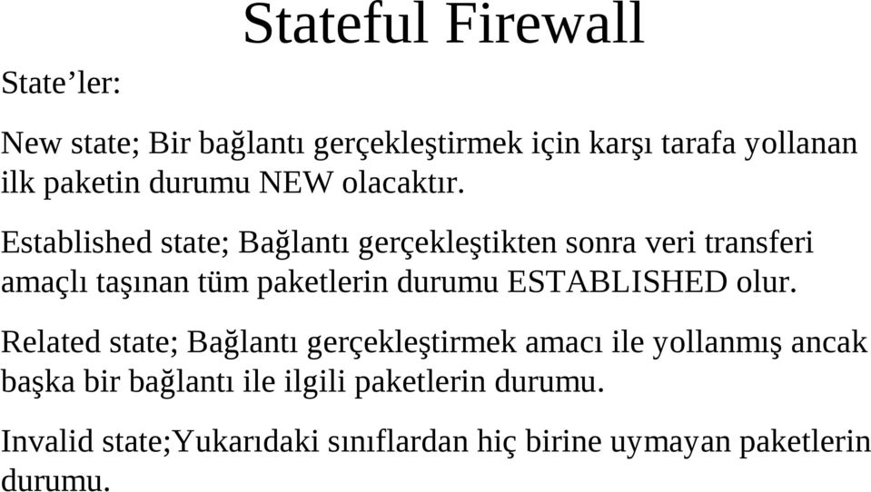 Established state; Bağlantı gerçekleştikten sonra veri transferi amaçlı taşınan tüm paketlerin durumu