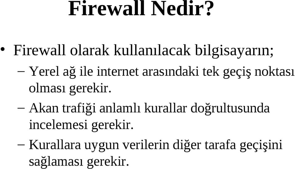 internet arasındaki tek geçiş noktası olması gerekir.