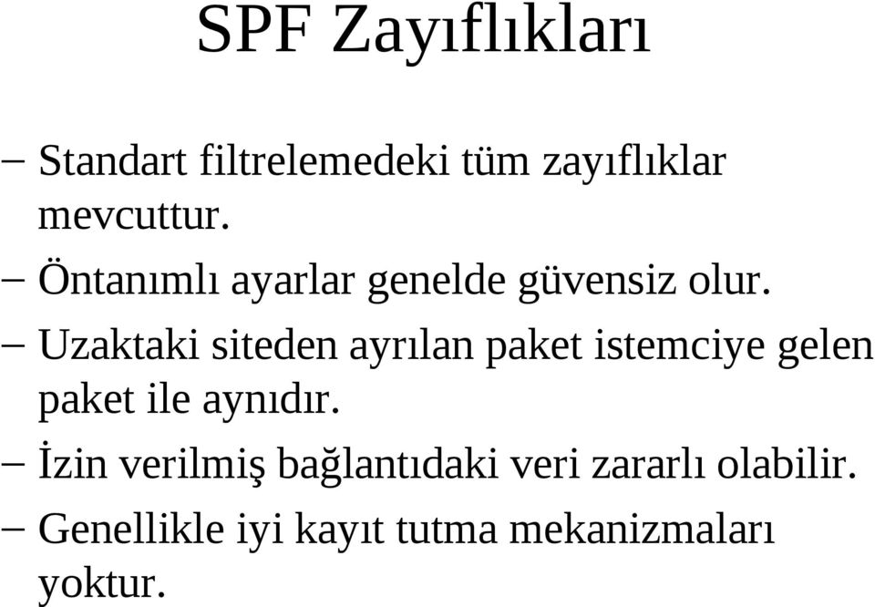 Uzaktaki siteden ayrılan paket istemciye gelen paket ile aynıdır.