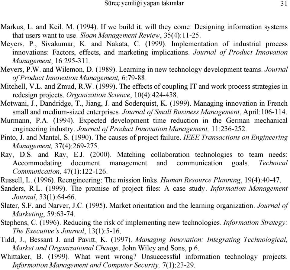 W. and Wilemon, D. (1989). Learning in new technology development teams. Journal of Product Innovation Management, 6:79-88. Mitchell, V.L. and Zmud, R.W. (1999).