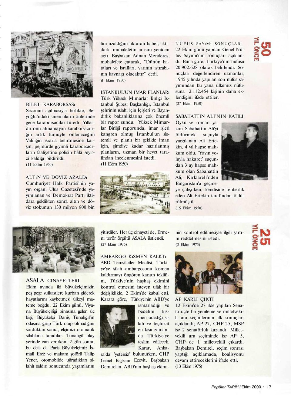 (11 Ekim 1950) ALTıN VE DÖVIZ AZALDı Cumhuriyet Halk Partisi'nin yayın organı Ulus Gazetesi'nde yayımlanan ve Demokrat Parti iktidara geldikten sonra altın ve döviz stokunun 130 milyon 800 bin lira