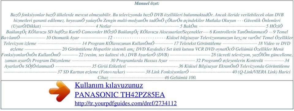 BaúlangÕç KÕlavuzu Aksesuarlar/Seçenekler 6 Kontrollerin TanÕmlanmasÕ 9 Temel Ba lantõ 10 Otomatik Ayar 12 Kiúisel bilgisayar Televizyonunuzun key ne varõn!