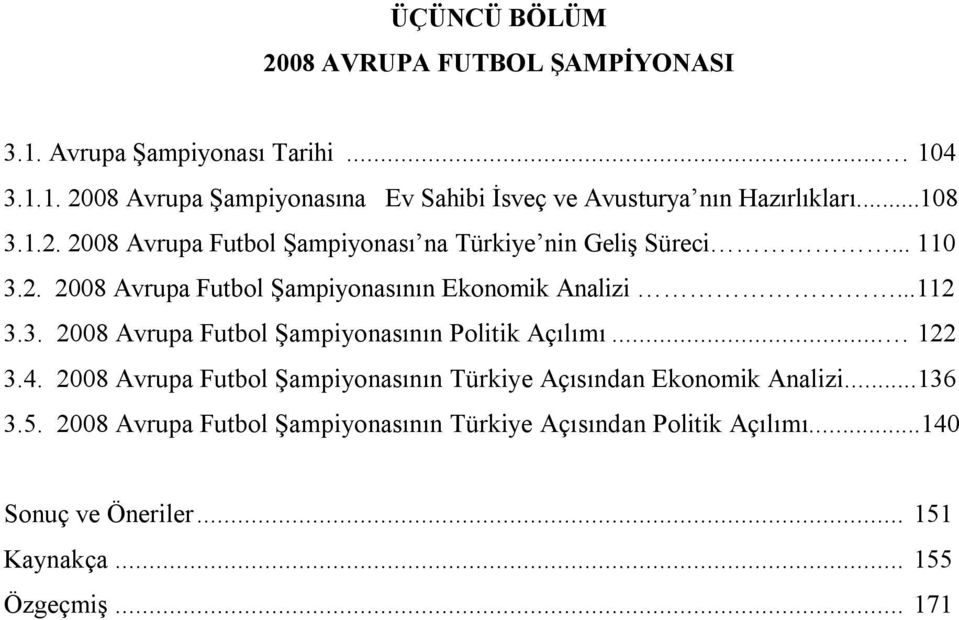 .. 122 3.4. 2008 Avrupa Futbol Şampiyonasının Türkiye Açısından Ekonomik Analizi...136 3.5.