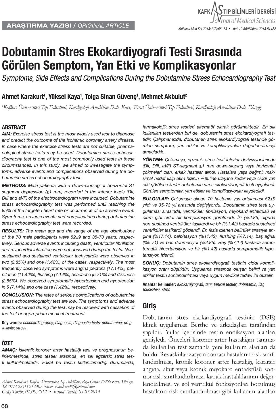 51422 Dobutamin Stres Ekokardiyografi Testi Sırasında Görülen Semptom, Yan Etki ve Komplikasyonlar Symptoms, Side Effects and Complications During the Dobutamine Stress Echocardiography Test Ahmet