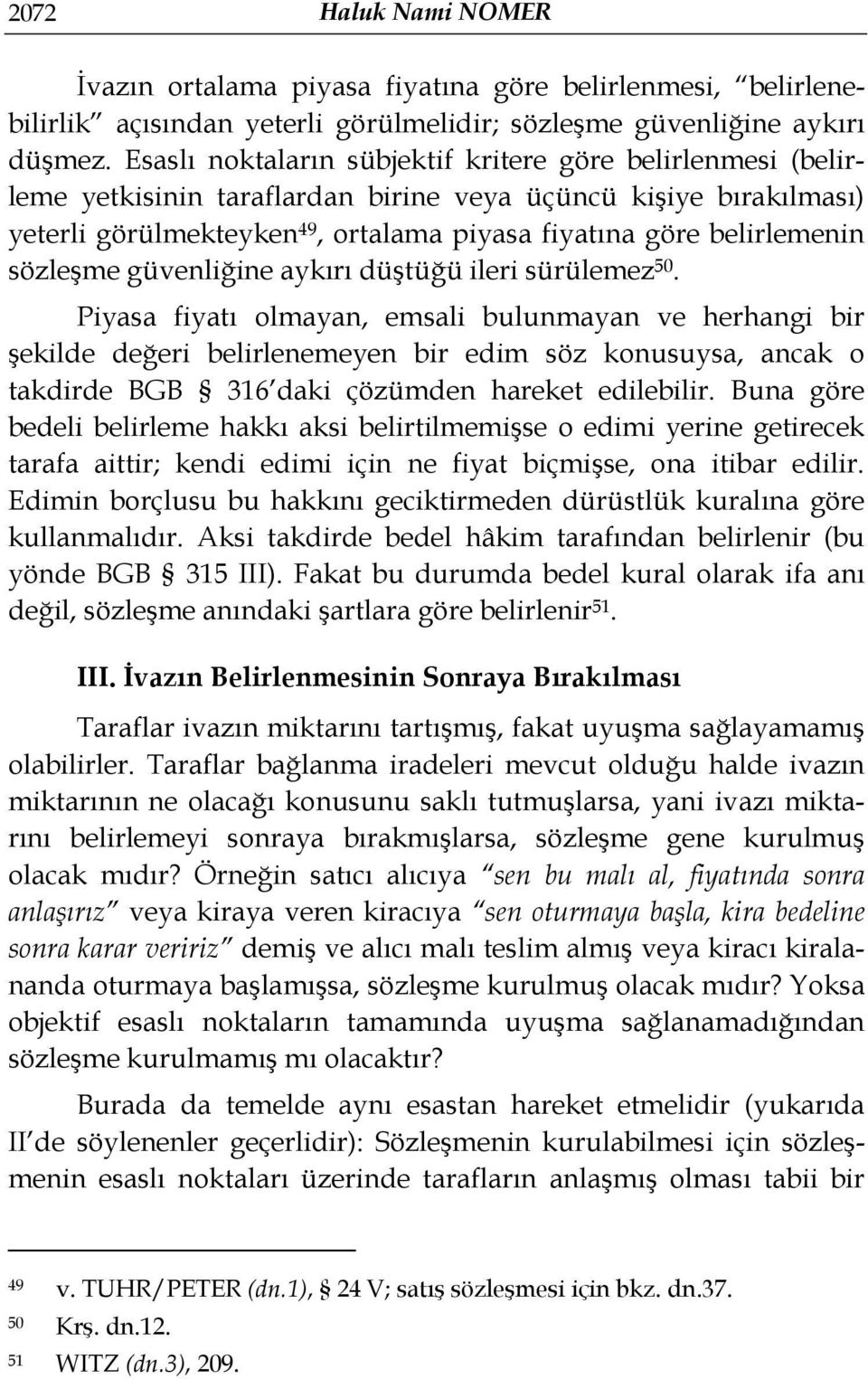 sözleşme güvenliğine aykırı düştüğü ileri sürülemez 50.