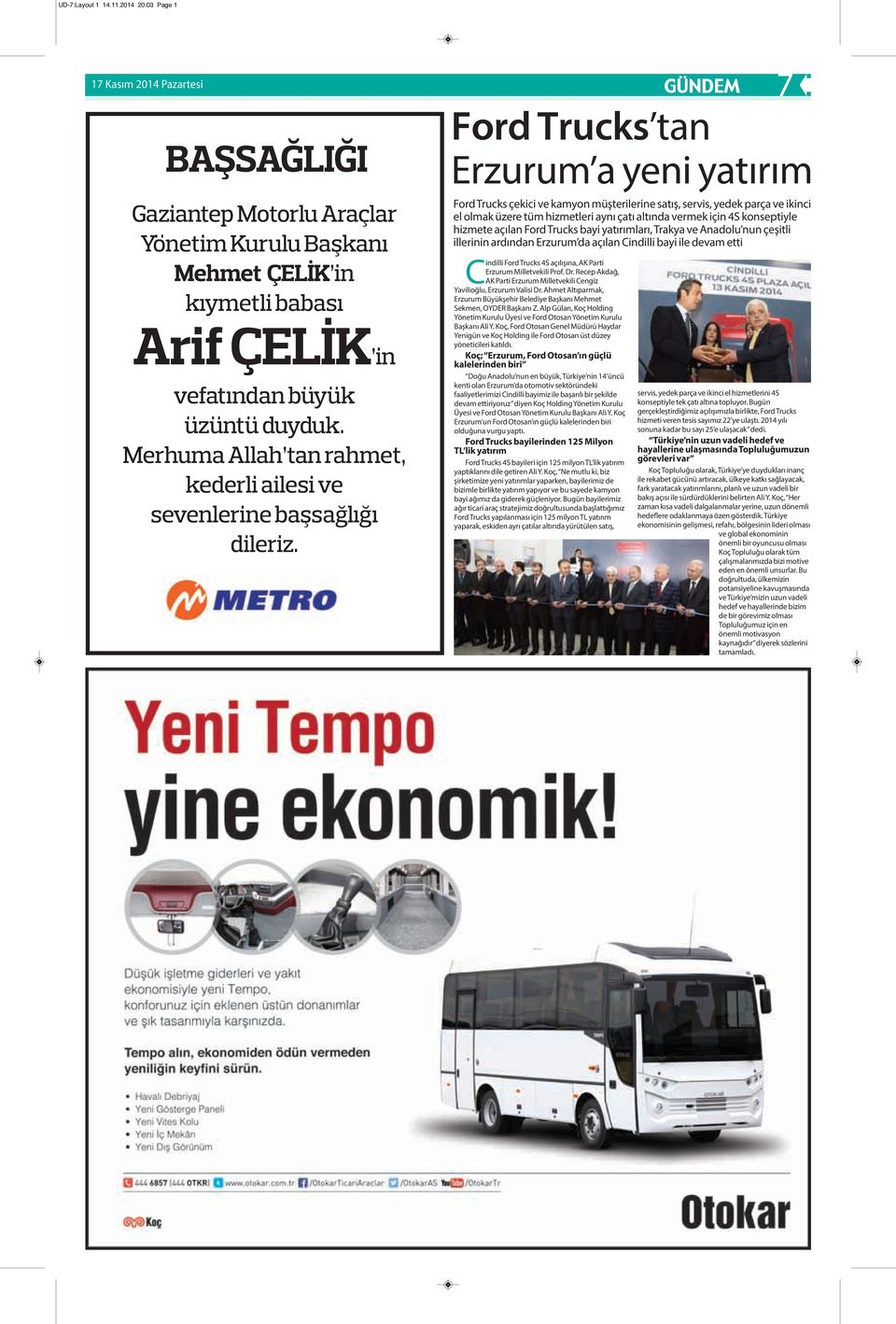 Ford Trucks tan Erzurum a yeni yatırım Ford Trucks çekici ve kamyon müşterilerine satış, servis, yedek parça ve ikinci el olmak üzere tüm hizmetleri aynı çatı altında vermek için 4S konseptiyle