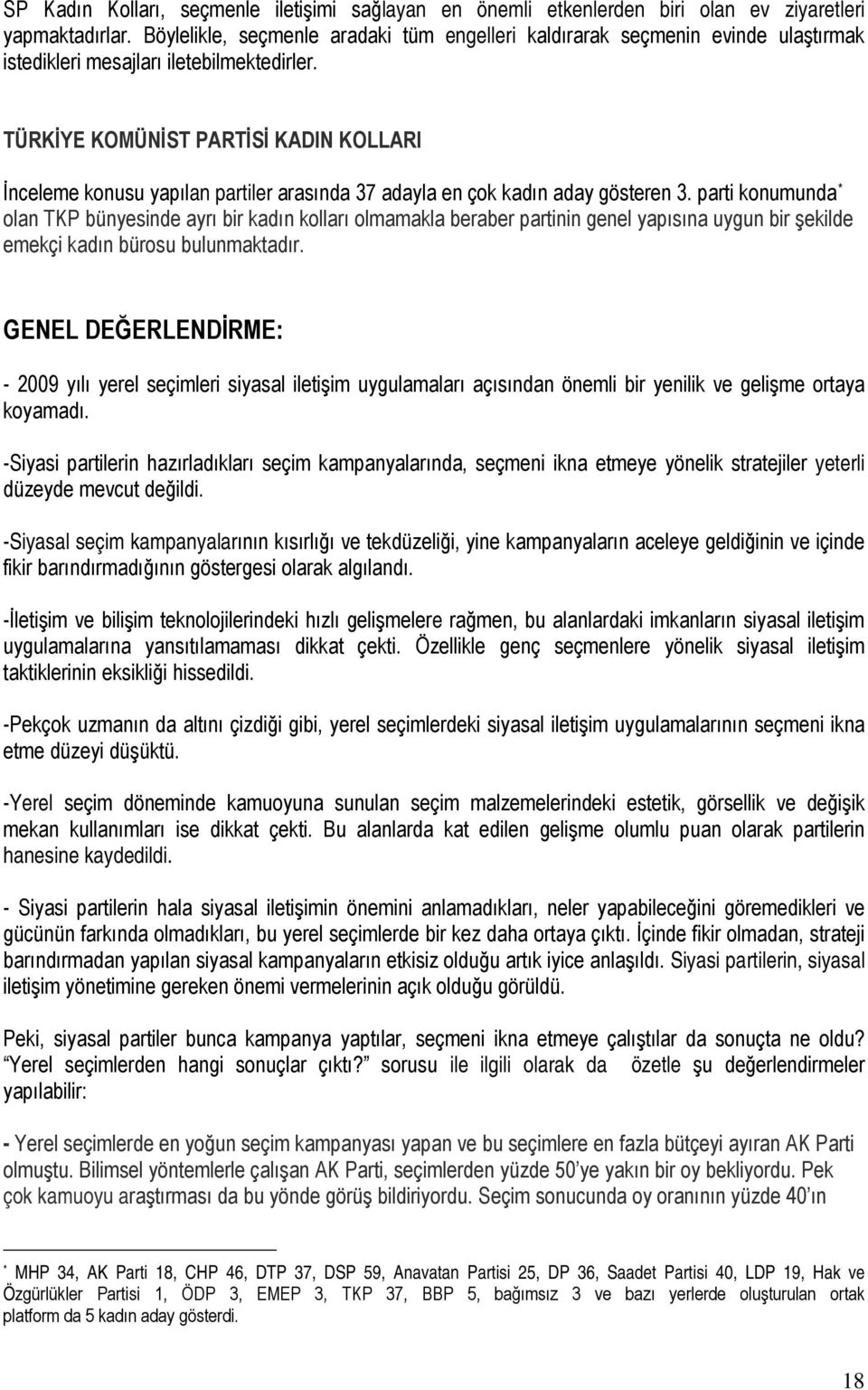 TÜRKİYE KOMÜNİST PARTİSİ KADIN KOLLARI İnceleme konusu yapılan partiler arasında 37 adayla en çok kadın aday gösteren 3.