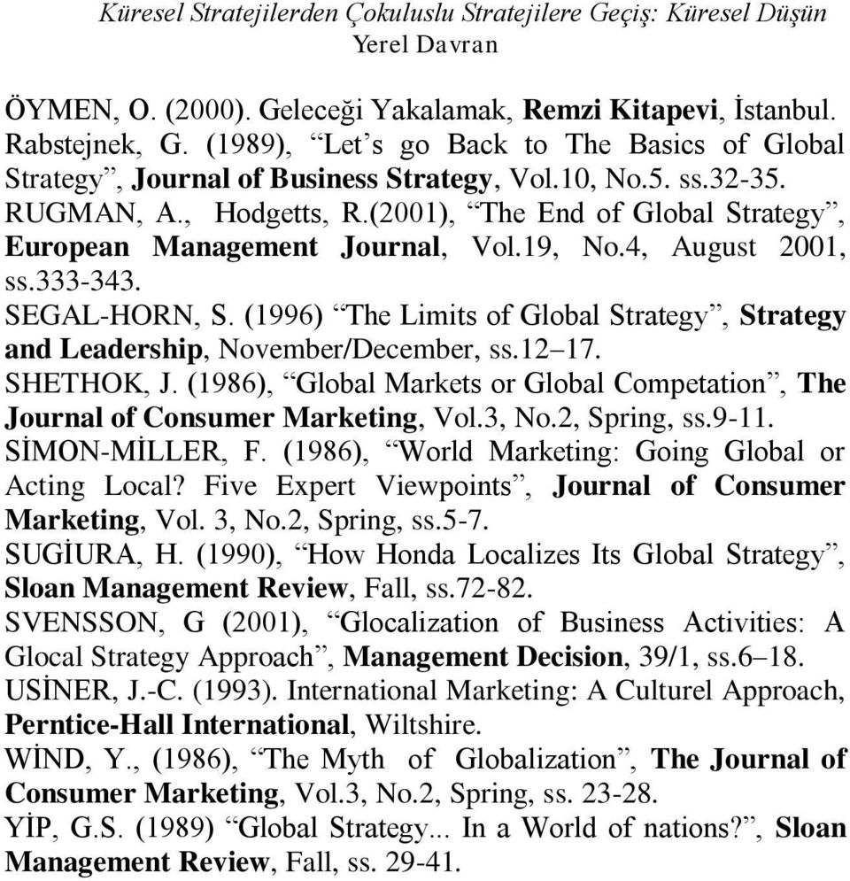 (2001), The End of Global Strategy, European Management Journal, Vol.19, No.4, August 2001, ss.333-343. SEGAL-HORN, S.