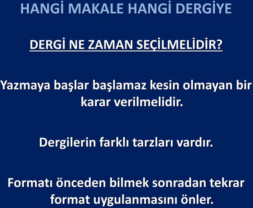 verilmelidir. Dergilerin farklı tarzları vardır.