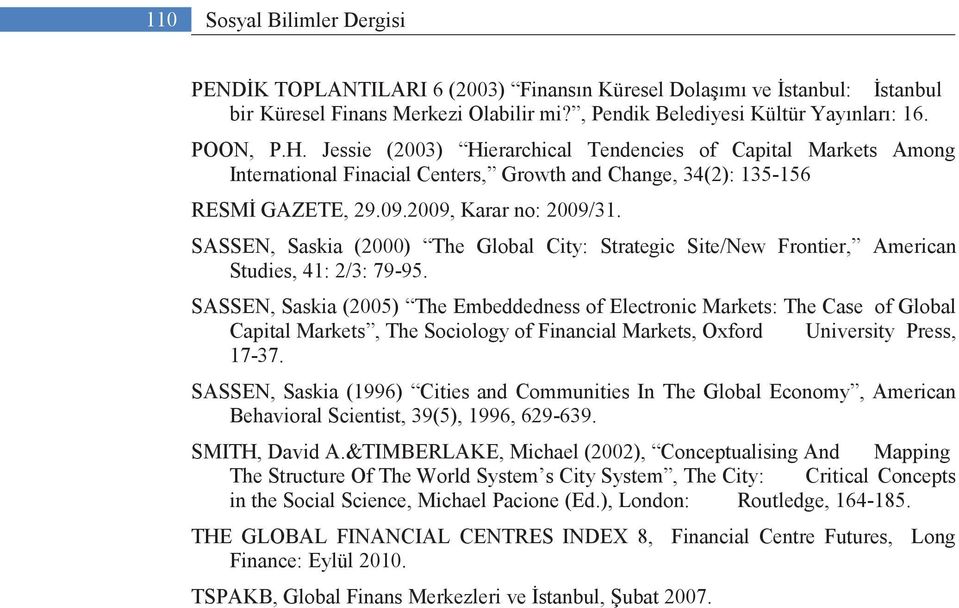 SASSEN, Saskia (2000) The Global City: Strategic Site/New Frontier, American Studies, 41: 2/3: 79-95.