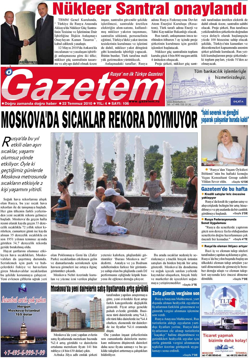 12 Mayıs 2010'da Ankara'da imzalanan ve yasalaşan işbirliği anlaşmasına göre iki ülke; nükleer güç santralinin tasarımı ve altyapı dahil olmak üzere inşası, santralin güvenilir şekilde işletilmesi,