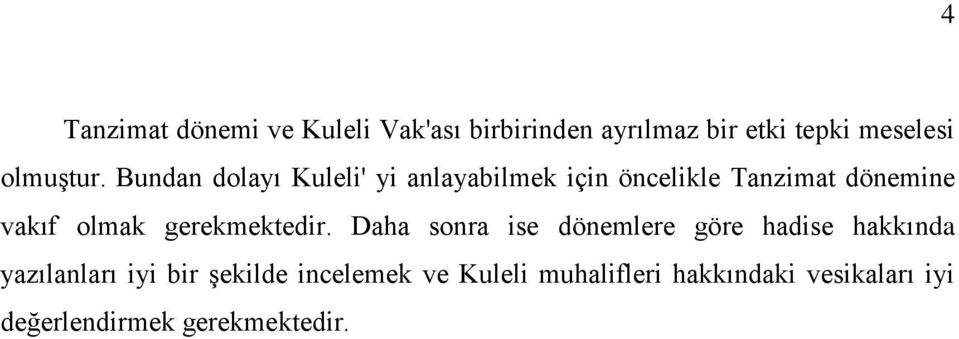 Bundan dolayı Kuleli' yi anlayabilmek için öncelikle Tanzimat dönemine vakıf olmak