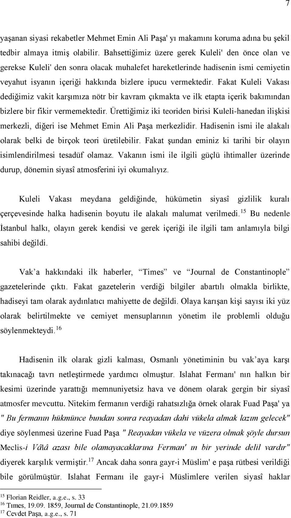 Fakat Kuleli Vakası dediğimiz vakit karşımıza nötr bir kavram çıkmakta ve ilk etapta içerik bakımından bizlere bir fikir vermemektedir.