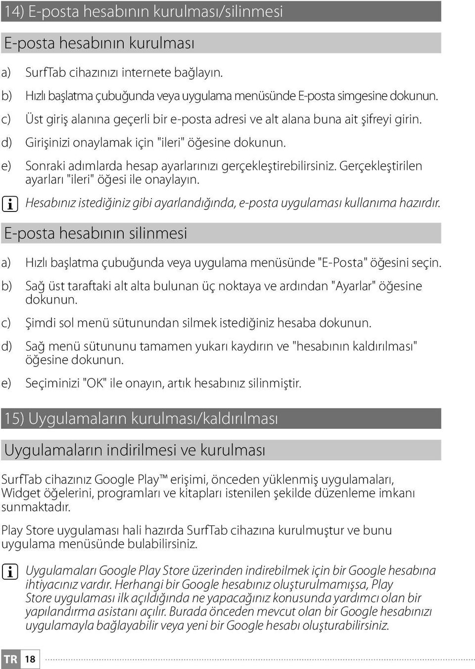 e) Sonraki adımlarda hesap ayarlarınızı gerçekleştirebilirsiniz. Gerçekleştirilen ayarları "ileri" öğesi ile onaylayın.