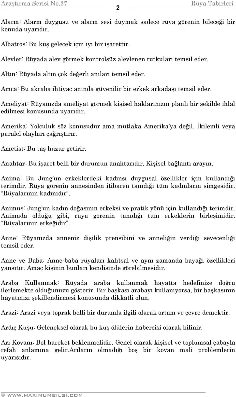 Ameliyat: Rüyanızda ameliyat görmek kişisel haklarınızın planlı bir şekilde ihlal edilmesi konusunda uyarıdır. Amerika: Yolculuk söz konusudur ama mutlaka Amerika ya değil.