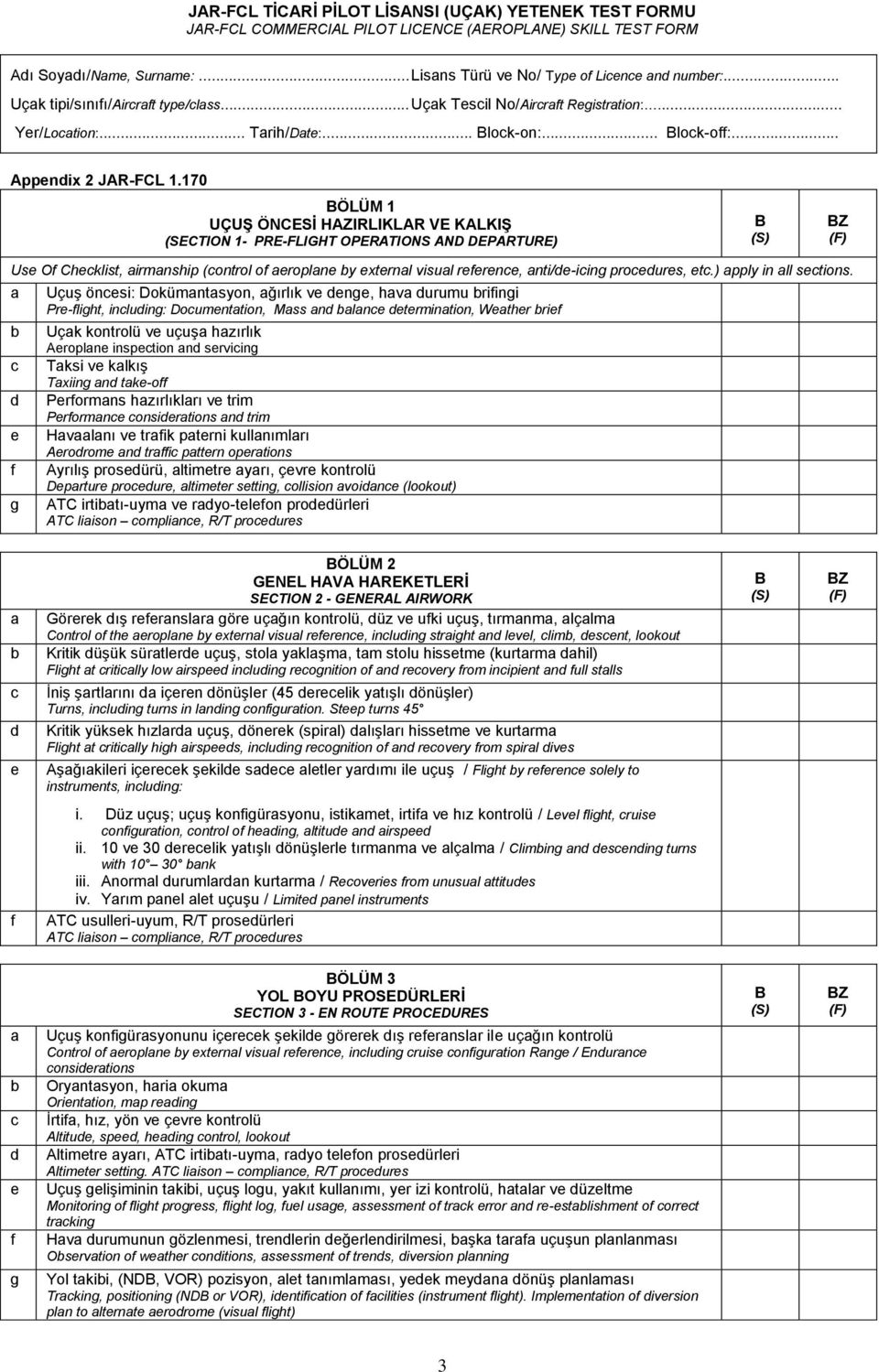 170 ÖLÜM 1 UÇUġ ÖNCESĠ HAZIRLIKLAR VE KALKIġ (SECTION 1- PRE-FLIGHT OPERATIONS AND DEPARTURE) Us O Chklist, irmnship (ontrol o ropln y xtrnl visul rrn, nti/-iin prours, t.) pply in ll stions.