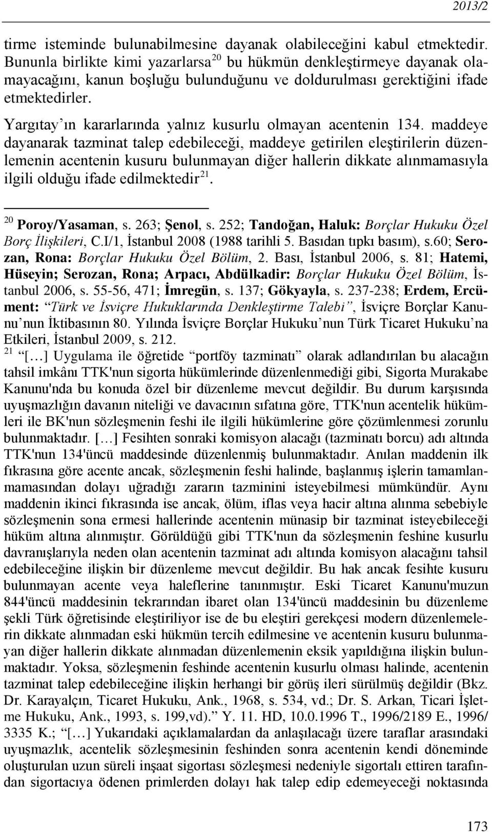 Yargıtay ın kararlarında yalnız kusurlu olmayan acentenin 134.