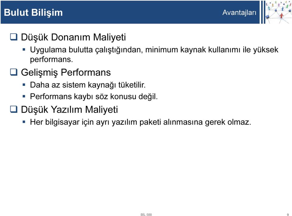 Gelişmiş Performans Daha az sistem kaynağı tüketilir.