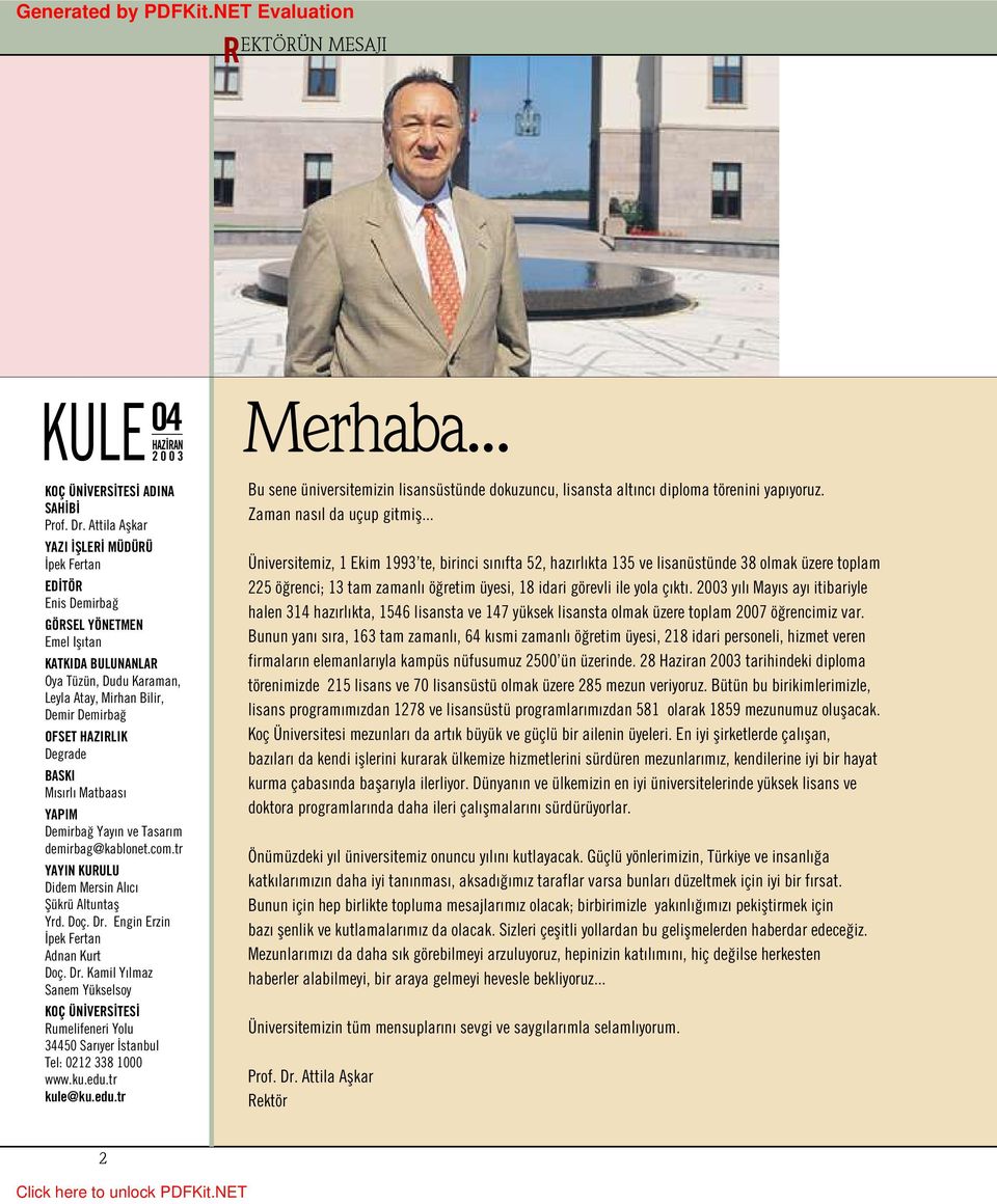 BASKI M s rl Matbaas YAPIM Demirba Yay n ve Tasar m demirbag@kablonet.com.tr YAYIN KURULU Didem Mersin Al c fiükrü Altuntafl Yrd. Doç. Dr.