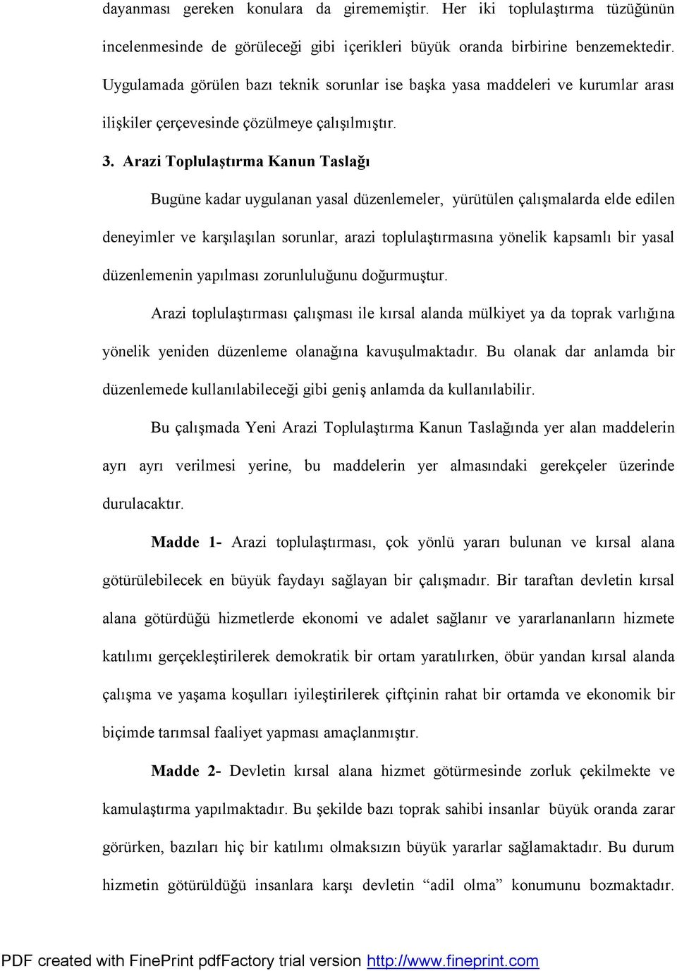 Arazi Toplulas tğrma Kanun Taslagğ Bugune kadar uygulanan yasal duzenlemeler, yurutulen calüs malarda elde edilen deneyimler ve kars ülas ülan sorunlar, arazi toplulas türmasüna yo nelik kapsamlü bir