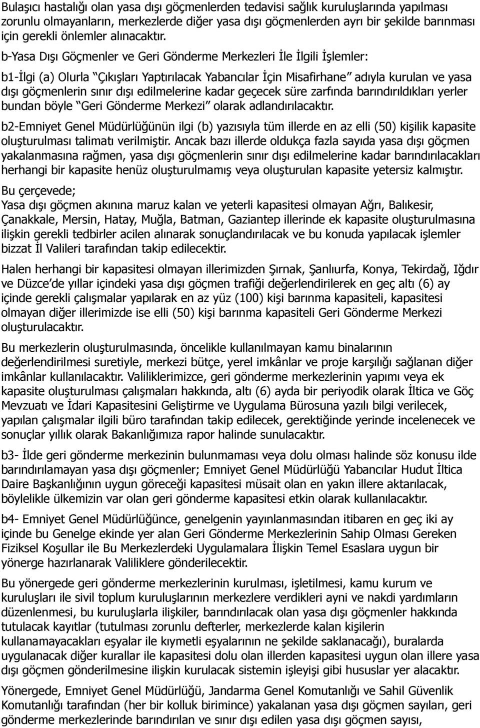 b-yasa Dışı Göçmenler ve Geri Gönderme Merkezleri İle İlgili İşlemler: b1-ilgi (a) Olurla Çıkışları Yaptırılacak Yabancılar İçin Misafirhane adıyla kurulan ve yasa dışı göçmenlerin sınır dışı