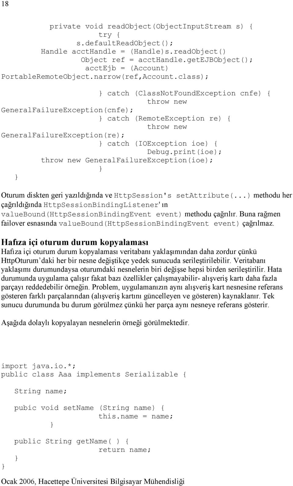 class); catch (ClassNotFoundException cnfe) { throw new GeneralFailureException(cnfe); catch (RemoteException re) { throw new GeneralFailureException(re); catch (IOException ioe) { Debug.