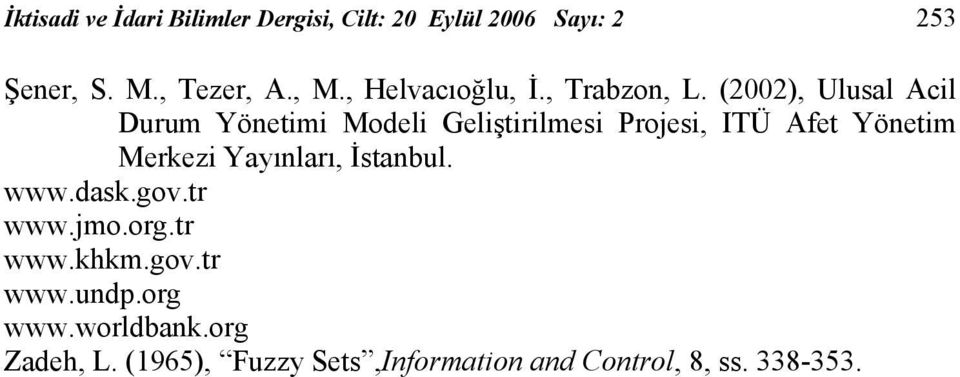 (2002), Ulusal Acil Durum Yönetimi Modeli Geliştirilmesi Projesi, ITÜ Afet Yönetim Merkezi