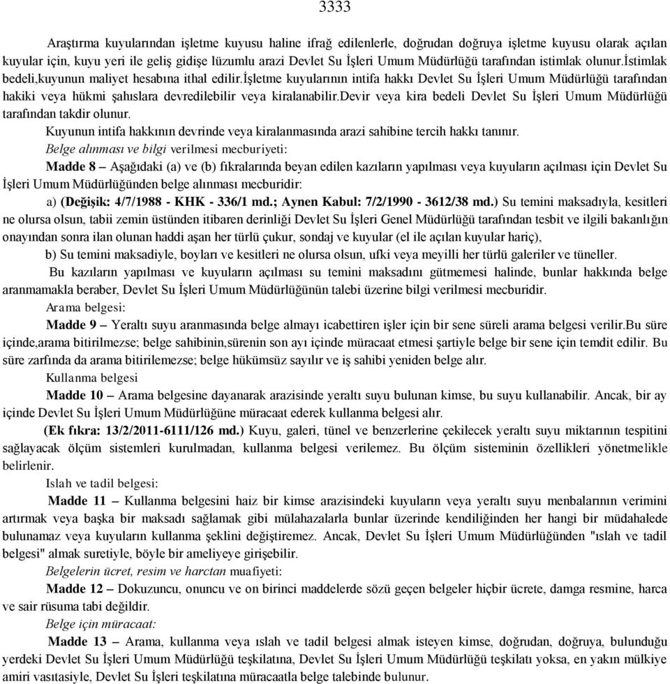 işletme kuyularının intifa hakkı Devlet Su İşleri Umum Müdürlüğü tarafından hakiki veya hükmi şahıslara devredilebilir veya kiralanabilir.