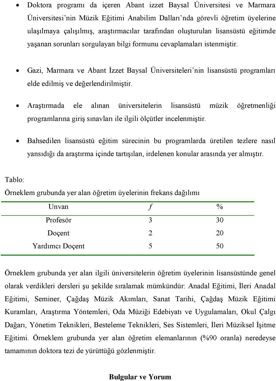 Gazi, Marmara ve Abant İzzet Baysal Üniversiteleri nin lisansüstü programları elde edilmiş ve değerlendirilmiştir.