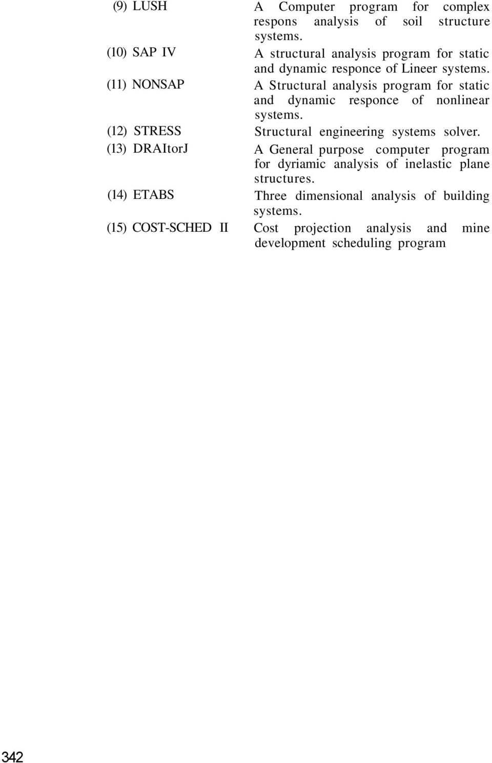 A Structural analysis program for static and dynamic responce of nonlinear systems. Structural engineering systems solver.