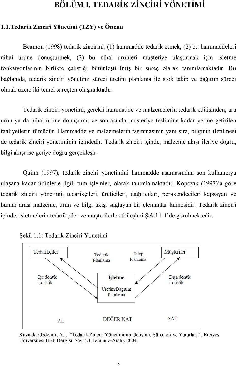 işletme fonksiyonlarının birlikte çalıştığı bütünleştirilmiş bir süreç olarak tanımlamaktadır.