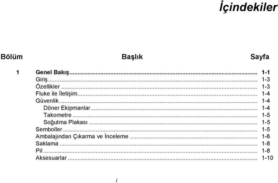 .. 1-4 Takometre... 1-5 Soğutma Plakası... 1-5 Semboller.