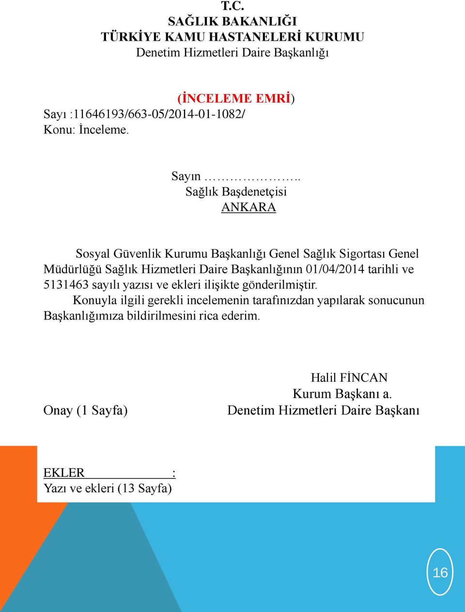 . Sağlık BaĢdenetçisi ANKARA Sosyal Güvenlik Kurumu BaĢkanlığı Genel Sağlık Sigortası Genel Müdürlüğü Sağlık Hizmetleri Daire BaĢkanlığının 01/04/2014