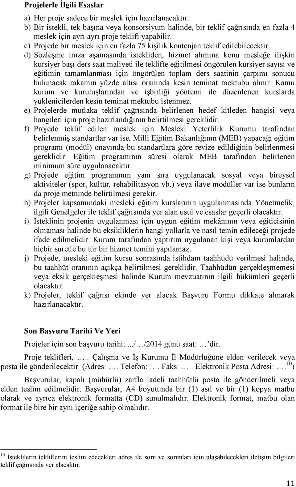 c) Projede bir meslek için en fazla 75 kişilik kontenjan teklif edilebilecektir.