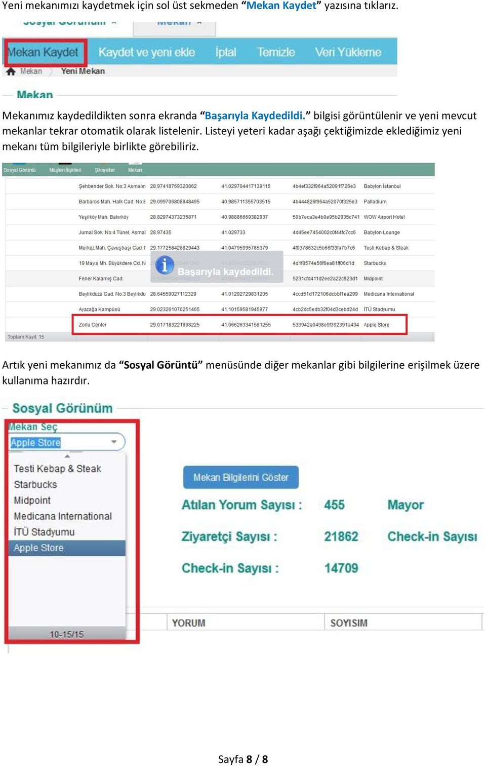 bilgisi görüntülenir ve yeni mevcut mekanlar tekrar otomatik olarak listelenir.