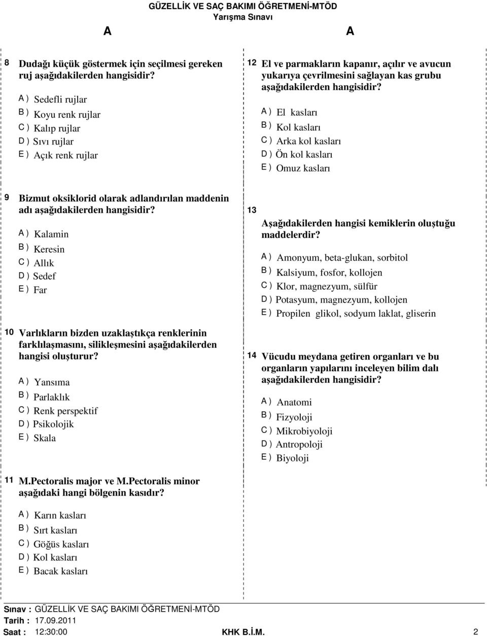 llık D ) Sedef E ) Far 10 Varlıkların bizden uzaklaştıkça renklerinin farklılaşmasını, silikleşmesini aşağıdakilerden hangisi oluşturur?