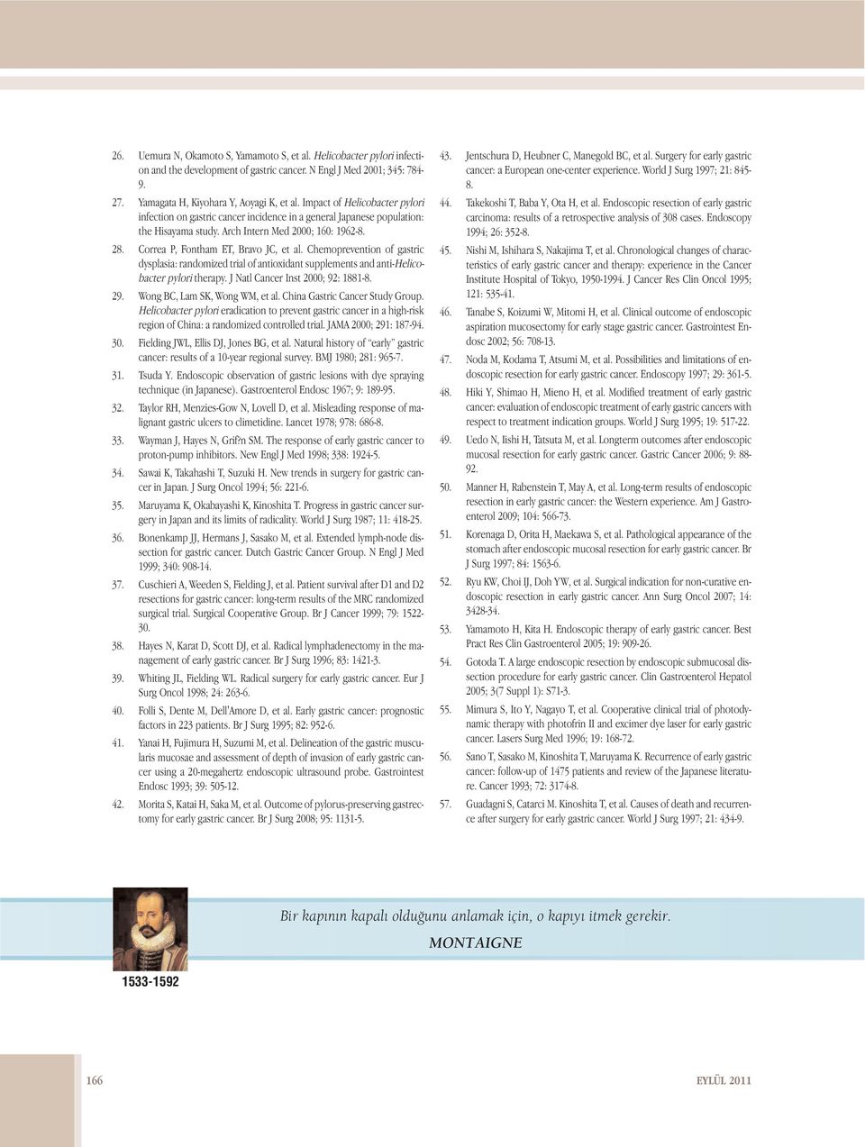 Chemoprevention of gastric dysplasia: randomized trial of antioxidant supplements and anti-helicobacter pylori therapy. J Natl Cancer Inst 2000; 92: 1881-8. 29. Wong BC, Lam SK, Wong WM, et al.