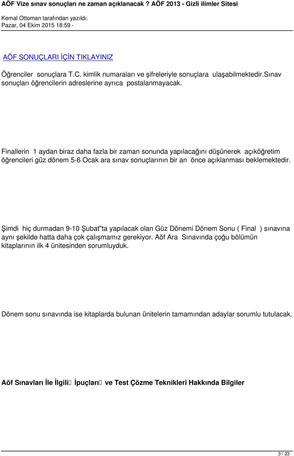 Şimdi hiç durmadan 9-10 Şubat"ta yapılacak olan Güz Dönemi Dönem Sonu ( Final ) sınavına aynı şekilde hatta daha çok çalışmamız gerekiyor.