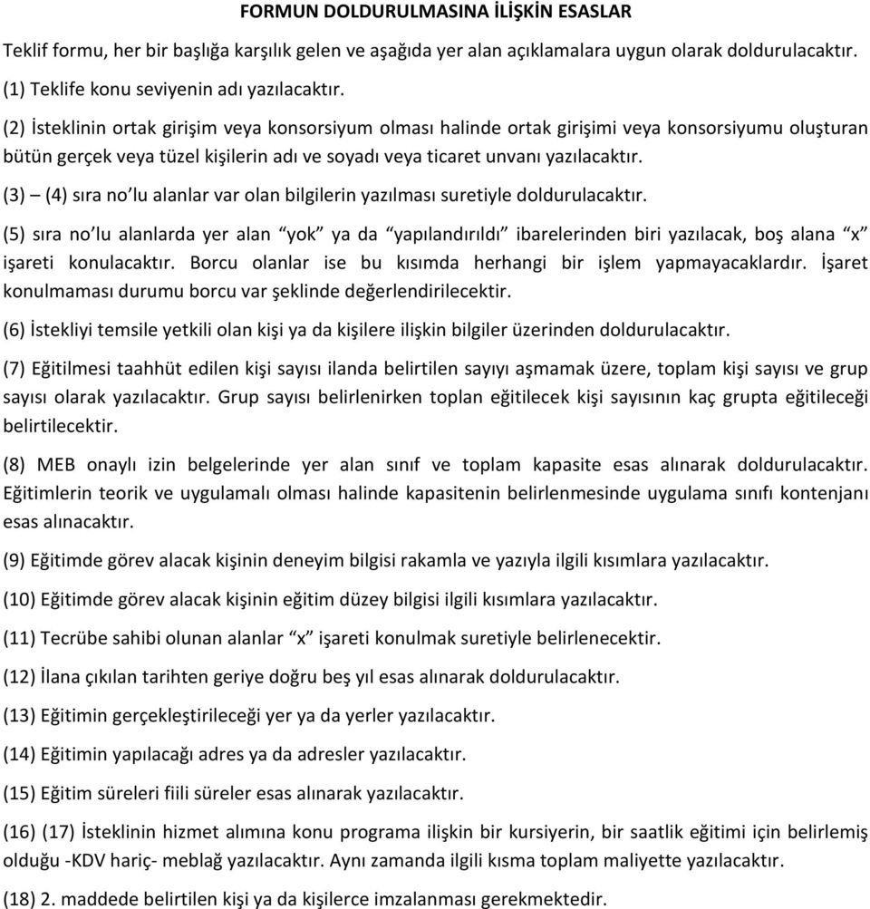 (3) (4) sıra no lu alanlar var olan bilgilerin yazılması suretiyle doldurulacaktır.